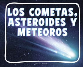 Los cometas, meteoros y asteroides (Spanish Edition) - 9798875297021 by Lisa J. Amstutz, 9798875297021