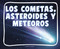 Los cometas, meteoros y asteroides (Spanish Edition) - 9798875297021 by Lisa J. Amstutz, 9798875297021