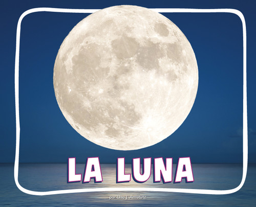 La Luna (The Moon) (Spanish Edition) - 9798875297083 by Lisa J. Amstutz, 9798875297083