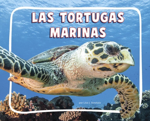 Las tortugas marinas (Sea Turtles) (Spanish Edition) - 9798875297588 by Lisa J. Amstutz, 9798875297588