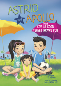 Astrid thiab Apollo thiab Kev Ua Koob Tsheej Ncaws Pob (Astrid and Apollo and the Soccer Celebration) (Hmong Edition) by V.T. Bidania, Dara Lashia Lee, 9798875331404