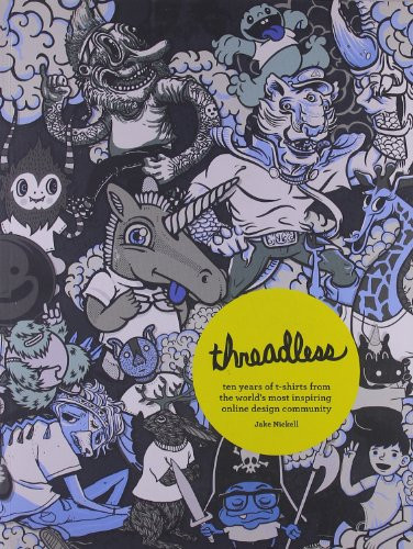 Threadless (Ten Years of T-shirts from the World's Most Inspiring Online Design Community) by Jake Nickell, 9780810996106