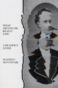 What Nietzsche Really Said (A Reader's Guide) by Mazzino Montinari, Peter J. Schwartz, 9781804295014