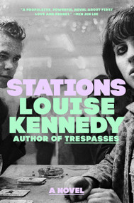 Stations (A Novel) by Louise Kennedy, 9780593714607