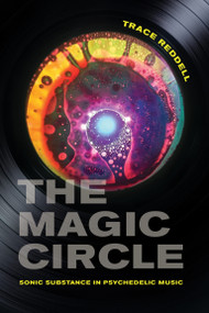 The Magic Circle (Sonic Substance in Psychedelic Music) by Trace Reddell, 9780262551731