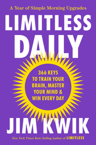 Limitless Daily (366 Keys to Train Your Brain, Master Your Mind, and Win Every Day) by Jim Kwik, 9781401978945