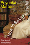 How to Be Less Useful (The Joy of Inefficiency) by Priyanka Mattoo, 9780593803189