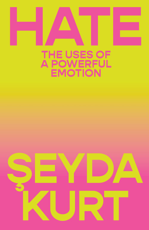 Hate (The Uses of a Powerful Emotion) - 9781804298114 by Seyda Kurt, Jackie  de Pont, 9781804298114