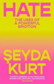 Hate (The Uses of a Powerful Emotion) - 9781804298114 by Seyda Kurt, Jackie  de Pont