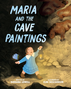 Maria and the Cave Paintings by Barbara Lowell, Elke Boschinger, 9780823459674