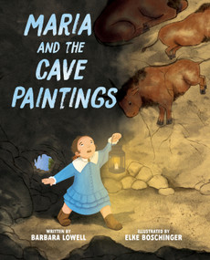 Maria and the Cave Paintings by Barbara Lowell, Elke Boschinger, 9780823459674