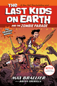 The Last Kids on Earth and the Zombie Parade: The Graphic Novel by Max Brallier, Brian Churilla, 9780593623794