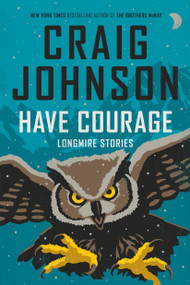 Have Courage (Longmire Stories) by Craig Johnson, 9798217379484