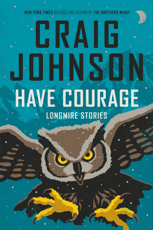 Have Courage (Longmire Stories) by Craig Johnson, 9798217379484