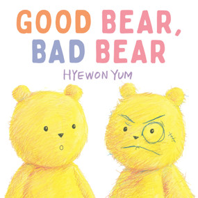 Good Bear, Bad Bear by Hyewon Yum, Hyewon Yum, 9780823460540