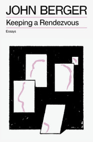 Keeping a Rendezvous by John Berger, 9781804298725