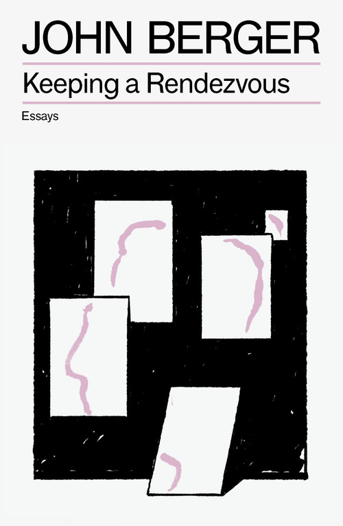 Keeping a Rendezvous by John Berger, 9781804298725
