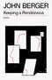 Keeping a Rendezvous by John Berger, 9781804298725