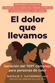 El dolor que llevamos (Sanación del TEPT complejo para personas de color) (Spanish Edition) by Natalie Y. Gutiérrez, Jennifer Mullan, 9798900220147