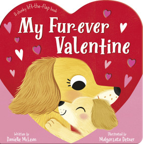 My Fur-ever Valentine (A Chunky Lift-the-flap Book) by Danielle McLean, Malgorzata Detner, 9781664352070