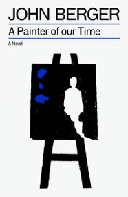 A Painter of our Time by John Berger, 9781804298756