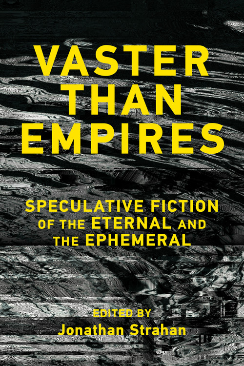 Vaster than Empires (Speculative Fiction of the Eternal and the Ephemeral) by Jonathan Strahan, 9780262054874