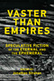 Vaster than Empires (Speculative Fiction of the Eternal and the Ephemeral) by Jonathan Strahan, 9780262054874