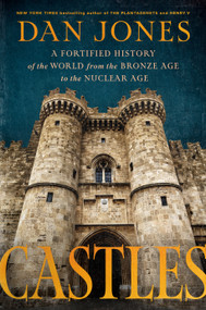 Castles (A Fortified History of the World from the Bronze Age to the Nuclear Age) by Dan Jones, 9798217060306
