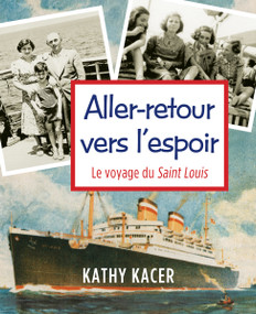 Aller-retour vers l'espoir (Le voyage du Saint Louis) (French Edition) by Kathy Kacer, Sophie DesHaies, 9781772604467