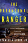The Paranormal Ranger (A Navajo Investigator's Search for the Unexplained) by Stanley Milford, Jr., 9780063371057