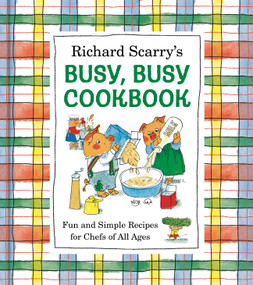 Richard Scarry's Busy, Busy Cookbook (Fun and Simple Recipes for Chefs of All Ages) by Richard Scarry, 9798217034260