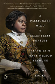A Passionate Mind in Relentless Pursuit (The Vision of Mary McLeod Bethune) - 9780593492444 by Noliwe Rooks, Henry Louis Gates, Jr.