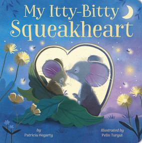My Itty-Bitty Squeakheart by Patricia Hegarty, Pelin Turgut, 9781664352605