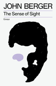 The Sense of Sight by John Berger, 9781804298695