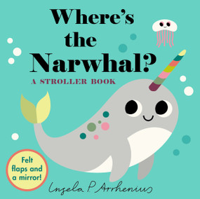 Where's the Narwhal?: A Stroller Book by Ingela P Arrhenius, 9781536247763