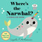 Where's the Narwhal?: A Stroller Book by Ingela P Arrhenius, 9781536247763