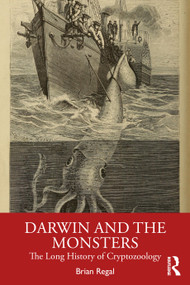 Darwin and the Monsters (The Long History of Cryptozoology) by Brian Regal, 9781032786339