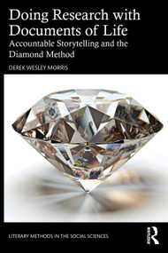 Doing Research with Documents of Life (Accountable Storytelling and the Diamond Method) by Derek Wesley Morris, 9781041095750