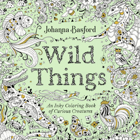Wild Things (An Inky Coloring Book of Curious Creatures) by Johanna Basford, 9780593994689