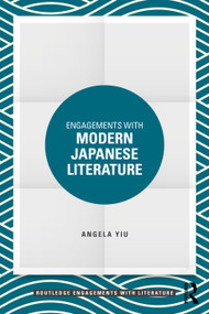 Engagements with Modern Japanese Literature by Angela Yiu, 9781032858869