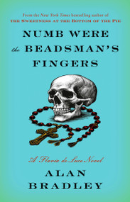 Numb Were the Beadsman's Fingers (A Flavia de Luce Novel) by Alan Bradley, 9780593724545