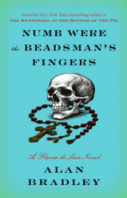 Numb Were the Beadsman's Fingers (A Flavia de Luce Novel) by Alan Bradley, 9780593724545