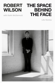 The Space Behind the Face (Life Stories) by Robert Wilson, Keith McDermott, 9798217061273