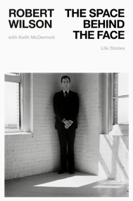 The Space Behind the Face (Life Stories) by Robert Wilson, Keith McDermott, 9798217061273