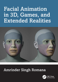 Facial Animation in 3D, Games, and Extended Realities by Amrinder Singh Romana, 9781032813479