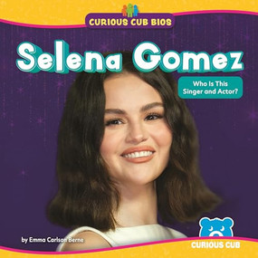 Selena Gomez (Who Is This Singer and Actor?) by Emma Carlson Berne, 9798895778326