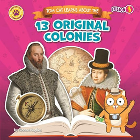 Tom Cat Learns About the 13 Original Colonies by Sloane Hughes, N/A, 9798895779156