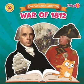 Tom Cat Learns About the War of 1812 by Sloane Hughes, N/A, 9798895779200