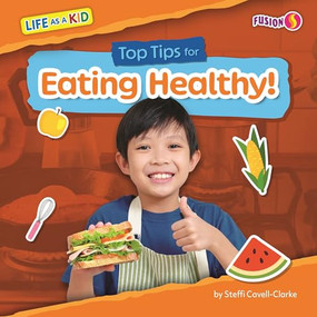 Top Tips for Eating Healthy! by Steffi Cavell-Clarke, 9798895779293