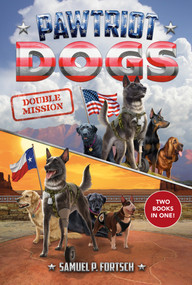 Pawtriot Dogs: Double Mission (Two Books in One!) by Samuel P. Fortsch, Manuel Gutierrez, 9798217249015